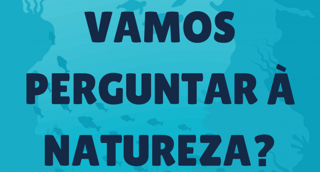  "Vamos perguntar  Natureza?"