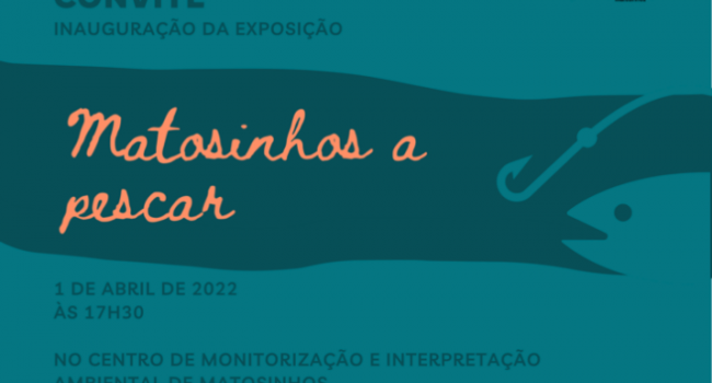 Exposição "Matosinhos a pescar" | Abril a Agosto 2022